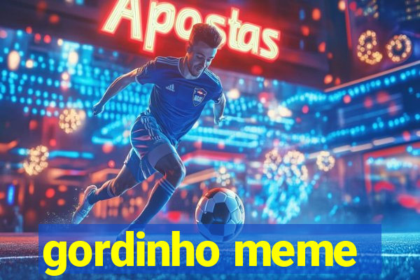gordinho meme
